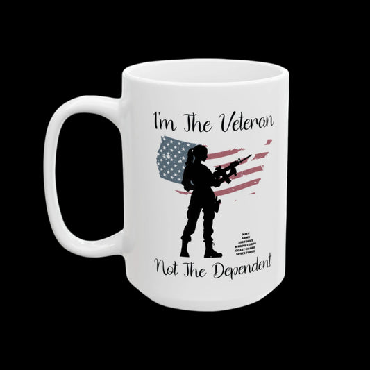 I'm The Veteran Not The Dependent Ceramic Mug, (11oz, 15oz)