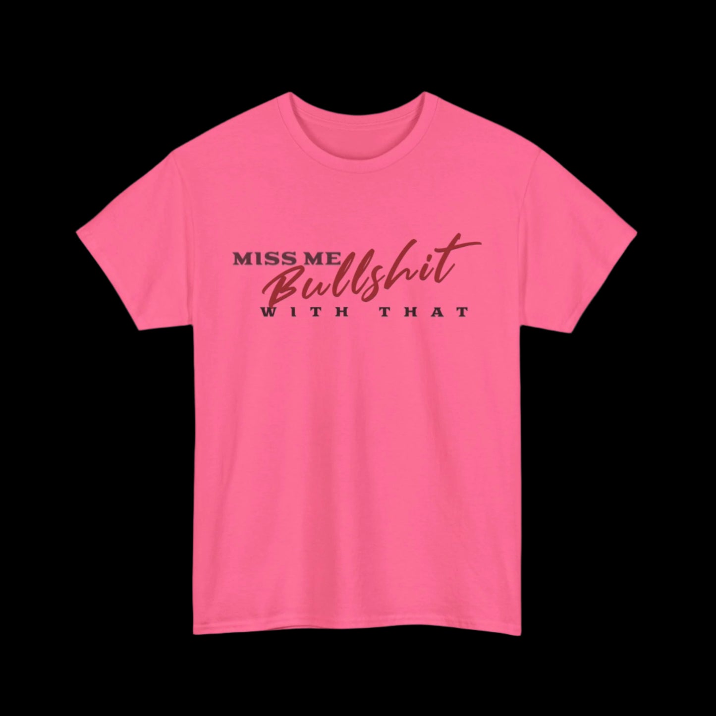 Miss Me With That Bullshit Custom T-Shirt