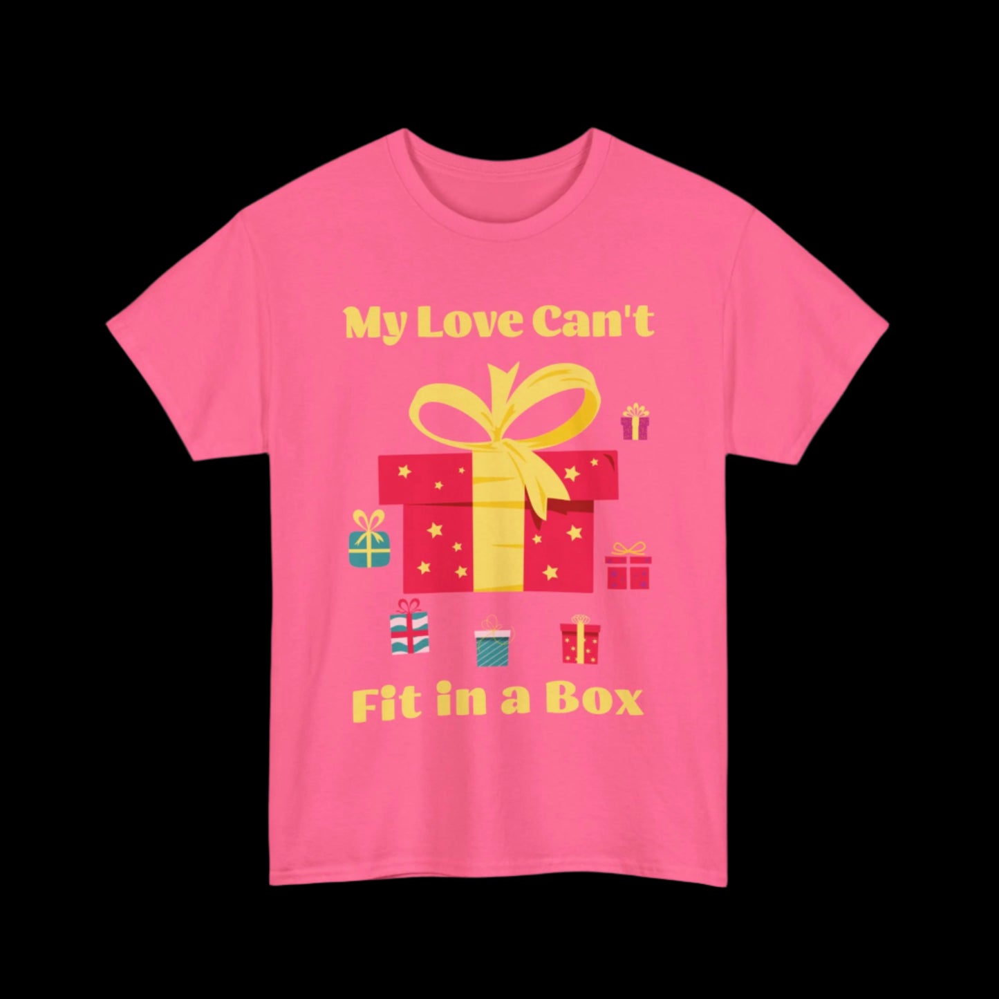 My Love Can't Fit in a Box Custom Unisex T-Shirt