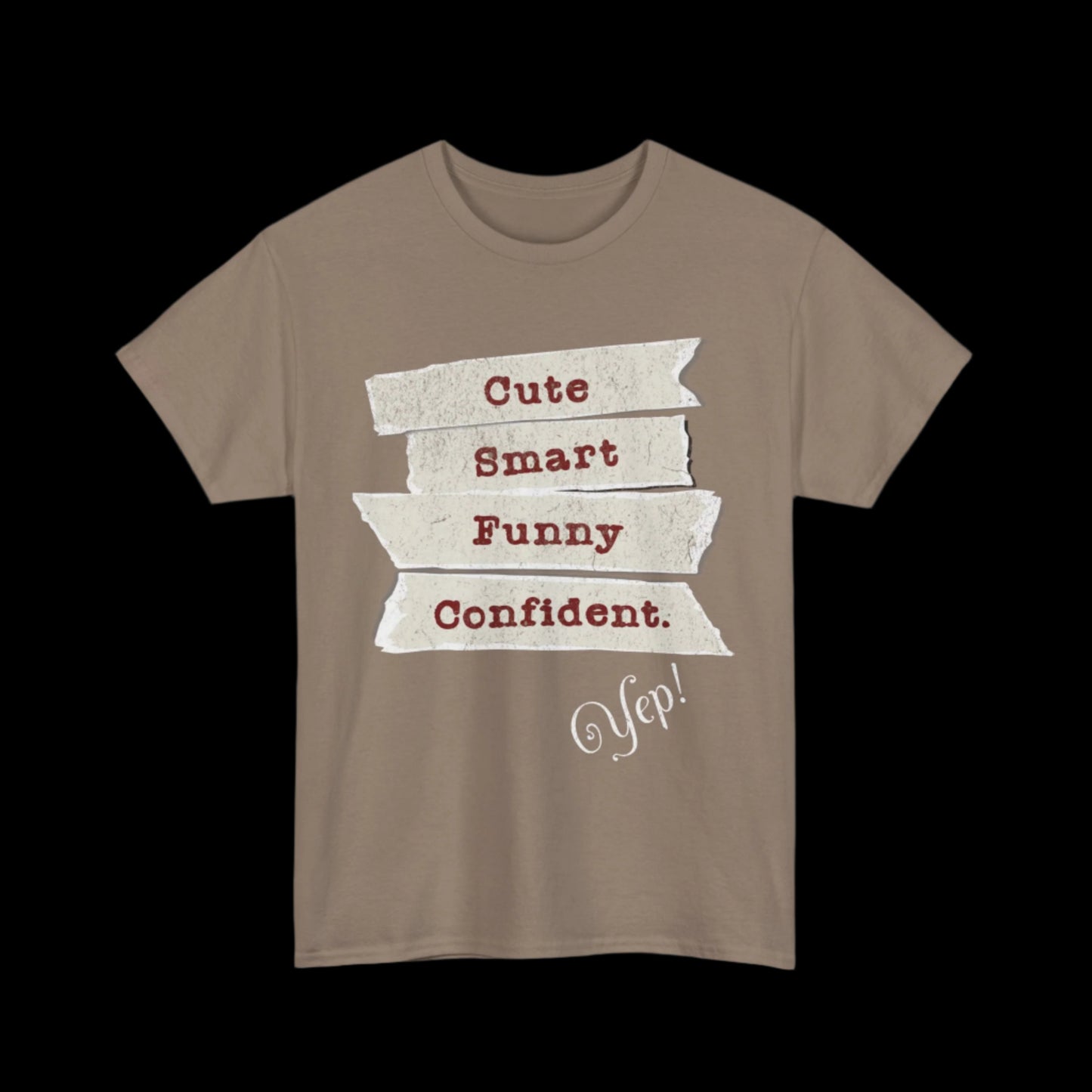 Cute, Smart, Funny, Confident-Yep T-Shirt