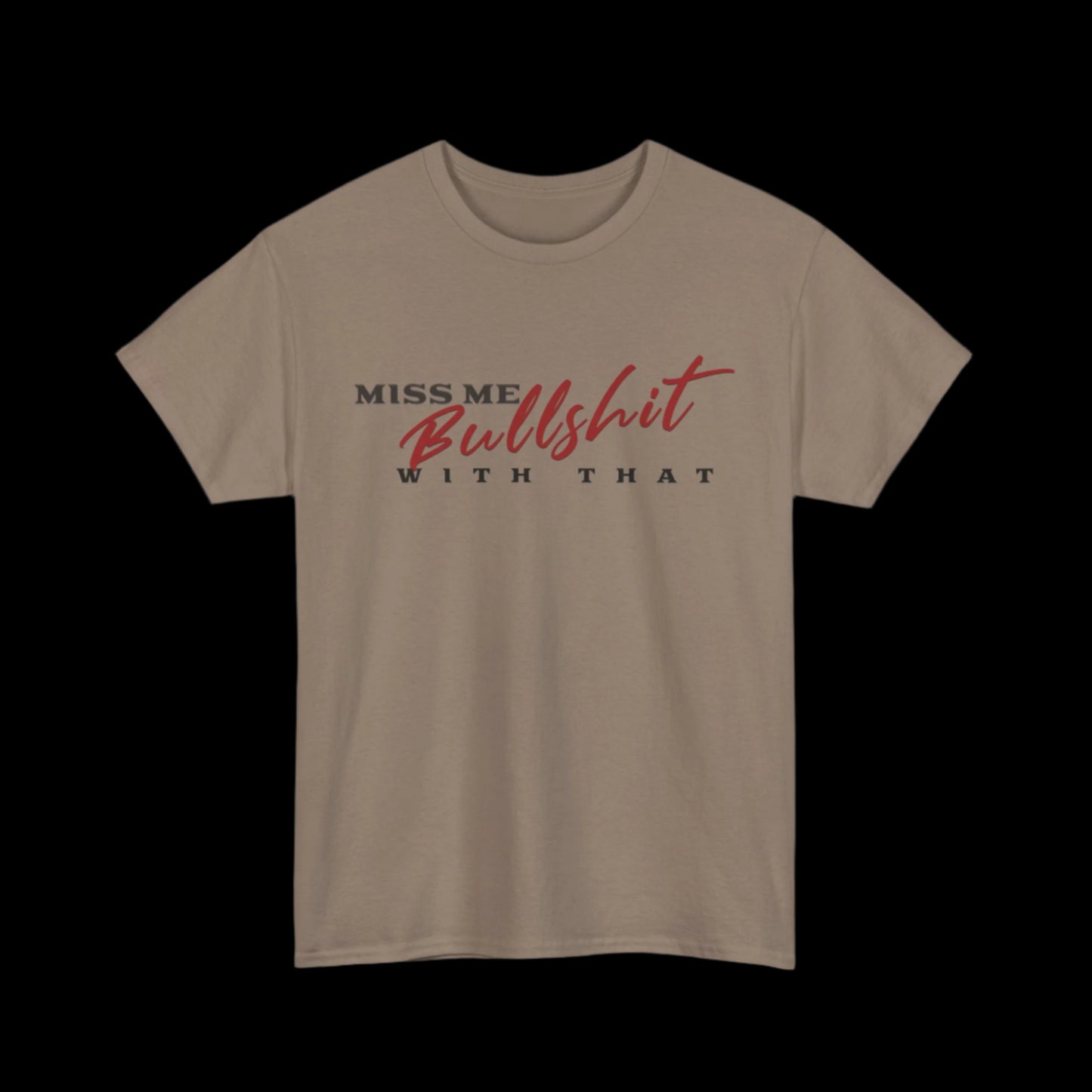 Miss Me With That Bullshit Custom T-Shirt