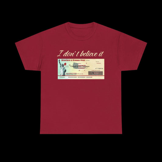 I Don't Believe It Stimulus Check Custom T-Shirt