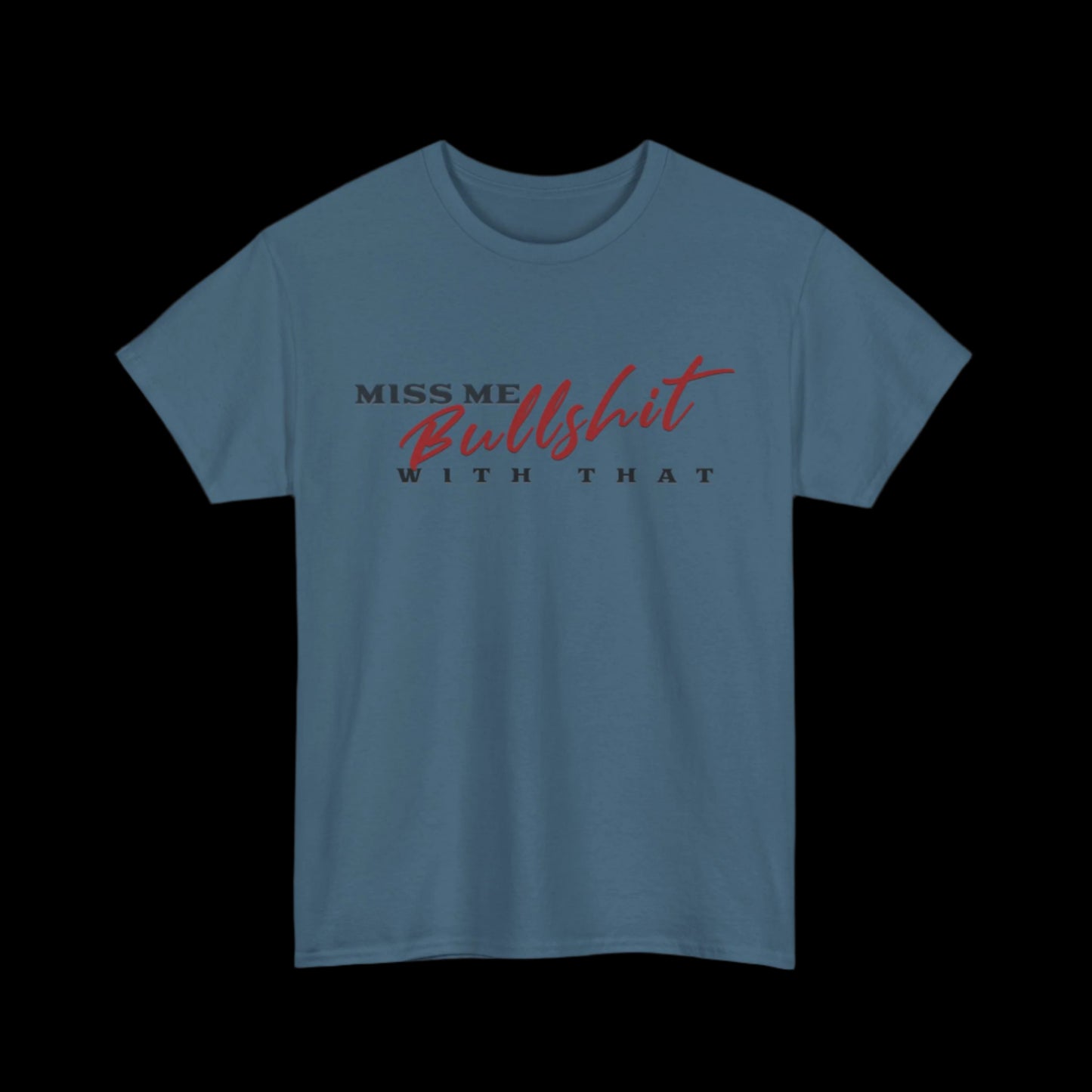 Miss Me With That Bullshit Custom T-Shirt
