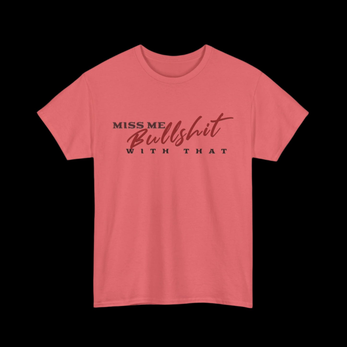 Miss Me With That Bullshit Custom T-Shirt