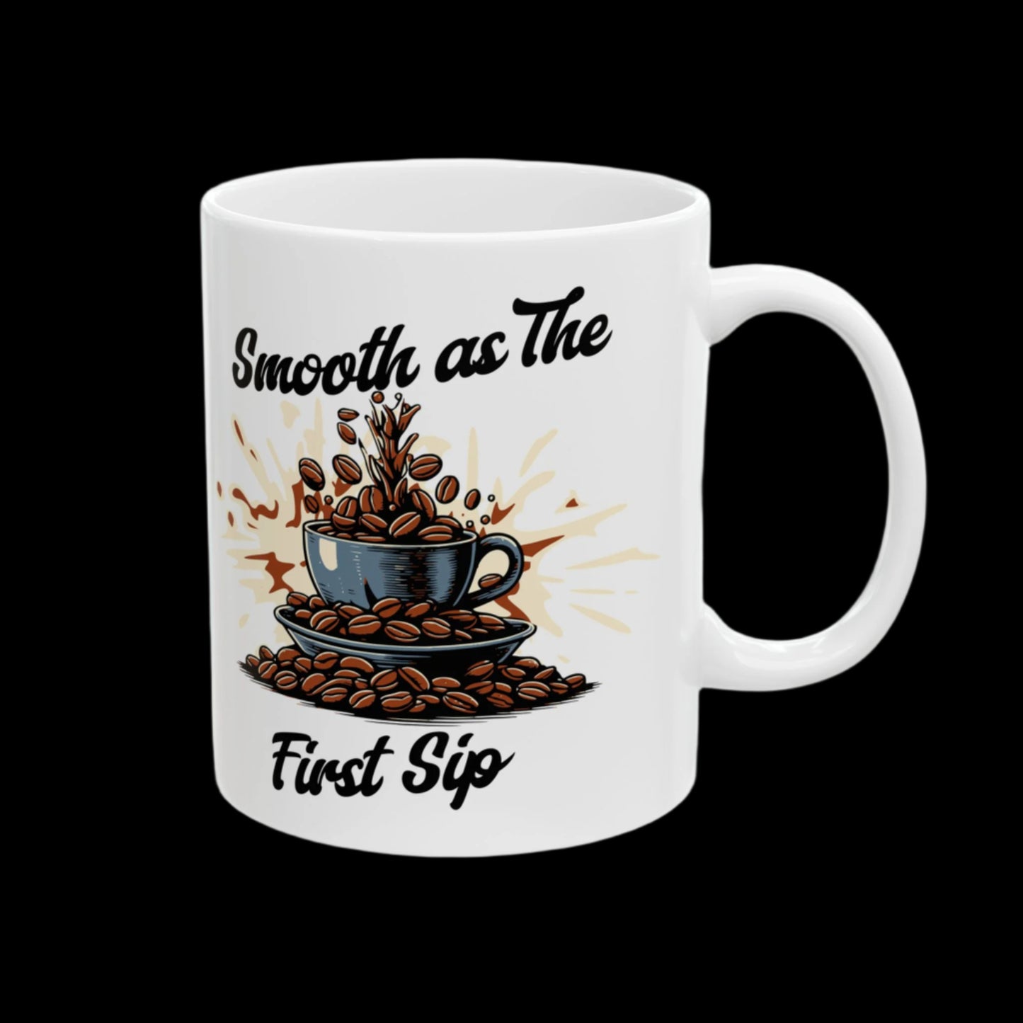 Smooth As the First Sip Custom Ceramic Mug, (11oz, 15oz)