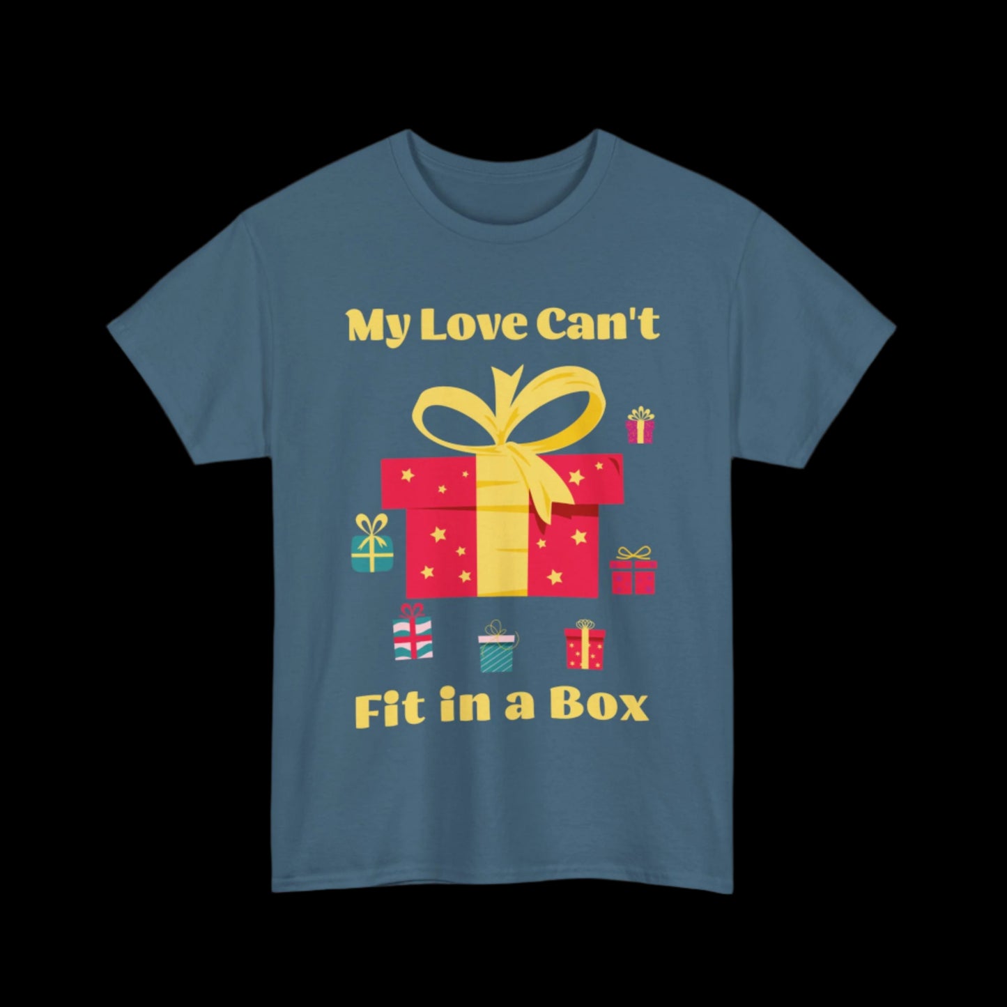My Love Can't Fit in a Box Custom Unisex T-Shirt