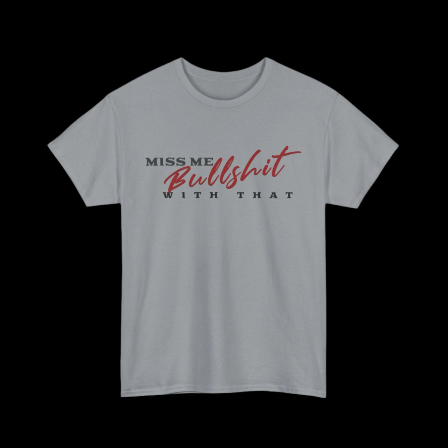 Miss Me With That Bullshit Custom T-Shirt